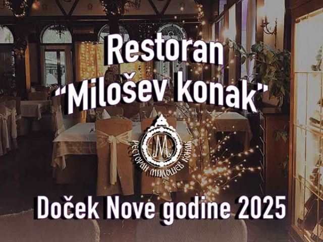 Doček Nove godine u restoranu Milošev Konak Doček Nove godine u restoranu Milošev Konak